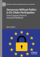 Democracy Without Politics in Eu Citizen Participation: From European Demoi to Decolonial Multitude
