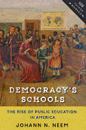Democracy's Schools: The Rise of Public Education in America