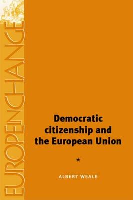 Democratic Citizenship and the European Union - Weale, Albert