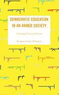 Democratic Education in an Armed Society: Learning to Live with Guns