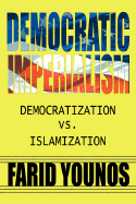 Democratic Imperialism: Democratization vs. Islamization