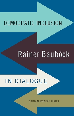 Democratic Inclusion: Rainer Baubck in Dialogue - Baubck, Rainer