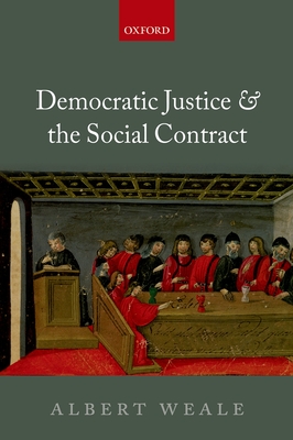 Democratic Justice and the Social Contract - Weale, Albert