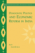 Democratic Politics and Economic Reform in India