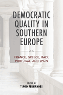 Democratic Quality in Southern Europe: France, Greece, Italy, Portugal, and Spain