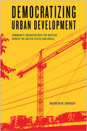 Democratizing Urban Development: Community Organizations for Housing Across the United States and Brazil