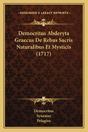 Democritus Abderyta Graecus De Rebus Sacris Naturalibus Et Mysticis (1717)