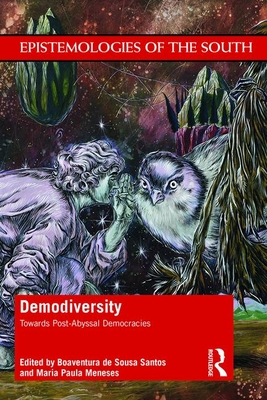 Demodiversity: Toward Post-Abyssal Democracies - Santos, Boaventura (Editor), and Mendes, Jos (Editor)