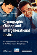 Demographic Change and Intergenerational Justice: The Implementation of Long-Term Thinking in the Political Decision Making Process