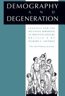 Demography and Degeneration: Eugenics and the Declining Birthrate in Twentieth-Century Britain