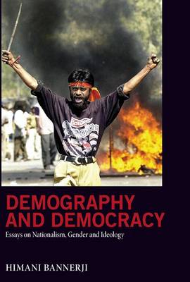 Demography and Democracy: Essays on Nationalism, Gender and Ideology - Bannerji, Himani