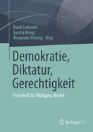 Demokratie, Diktatur, Gerechtigkeit: Festschrift Fur Wolfgang Merkel