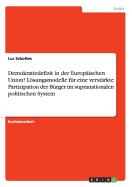 Demokratiedefizit in der Europischen Union? Lsungsmodelle fr eine verstrkte Partizipation der Brger im supranationalen politischen System