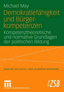 Demokratiefahigkeit Und Burgerkompetenzen: Kompetenztheoretische Und Normative Grundlagen Der Politischen Bildung