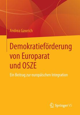 Demokratieforderung Von Europarat Und Osze: Ein Beitrag Zur Europaischen Integration - Gawrich, Andrea