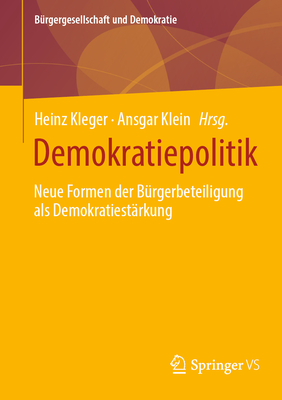 Demokratiepolitik: Neue Formen Der B?rgerbeteiligung ALS Demokratiest?rkung - Kleger, Heinz (Editor), and Klein, Ansgar (Editor)