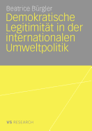 Demokratische Legitimitat in Der Internationalen Umweltpolitik