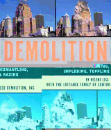 Demolition: The Art of Demolishing, Dismantling, Imploding, Toppling & Razing