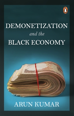 Demonetization and the Black Economy - Kumar, Arun