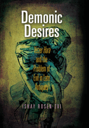 Demonic Desires: Yetzer Hara and the Problem of Evil in Late Antiquity