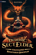 Demonic Sect Elder Cultivates Righteous Disciples: An Isekai Litrpg