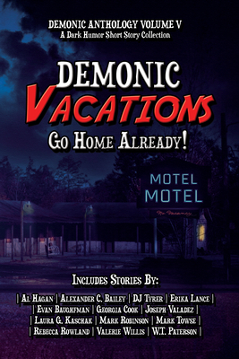 Demonic Vacations: Go Back Home Already - Publications, 4 Horsemen (Compiled by), and Hagan, Al, and Bailey, Alexander C