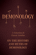 Demonology - A Selection of Classic Articles on the History and Myths of Demonology