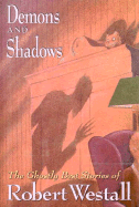 Demons and Shadows: The Ghostly Best Stories of Robert Westall
