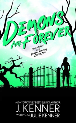 Demons Are Forever: Confessions of a Demon-Hunting Soccer Mom - Kenner, Julie