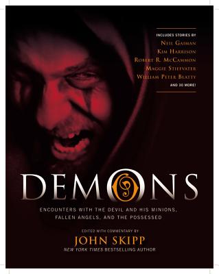 Demons: Encounters with the Devil and His Minions, Fallen Angels, and the Possessed - Skipp, John (Editor)