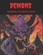 Demons Horror Coloring Book for Adults: Spine-Chilling Illustrations of Creepy, Haunting, Enchanting, Gorgeous Demons and Characters Volume 2