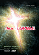 demonSPEAK: Recognising and overcoming the enemy voices in your life