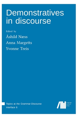 Demonstratives in discourse - Margetts, Anna (Editor), and Treis, Yvonne (Editor), and Nss, shild (Editor)