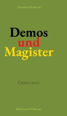 Demos und Magister: Gedichte. ?ber Demokratie und ihre Lehren - Klinger, Thomas