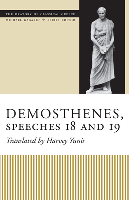 Demosthenes, Speeches 18 and 19 - Yunis, Harvey (Translated by)