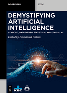 Demystifying Artificial Intelligence: Symbolic, Data-Driven, Statistical and Ethical AI