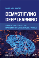 Demystifying Deep Learning: An Introduction to the Mathematics of Neural Networks