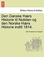 Den Danske Hrs Historie til Nutiden og den Norske Hrs Historie indtil 1814.