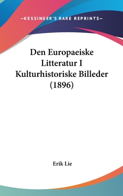 Den Europaeiske Litteratur I Kulturhistoriske Billeder (1896) - Lie, Erik