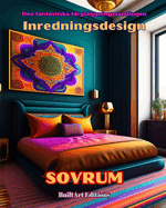 Den fantastiska frglggningssamlingen - Inredningsdesign: Sovrum: Mlarbok fr lskare av arkitektur och inredning