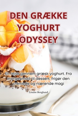 Den Grkke Yoghurt Odyssey - Louise Berglund