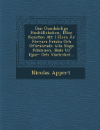 Den Oumbarliga Hushallsboken, Eller Konsten Att I Flera AR Forvara Friska Och Oforanrade Alla Slags F Damnen, Bade Ur Djur- Och Vaxtriket...