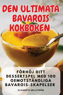 Den Ultimata Bavarois Kokboken