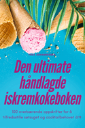 Den ultimate hndlagde iskremkokeboken