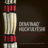 Dena'inaq' Huch'ulyeshi: The Dena'ina Way of Living