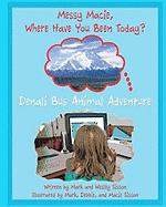 Denali Bus Animal Adventure: Messy Marcus Where Have You Been Today?