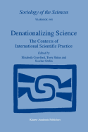 Denationalizing Science: The Contexts of International Scientific Practice
