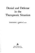 Denial & Defense in the Therapeutic Situation - Dorpat, Theodore L