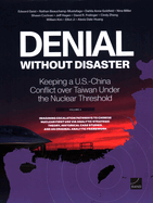 Denial Without Disaster--Keeping a U.S.-China Conflict Over Taiwan Under the Nuclear Threshold: Vol. 4, Imagining Escalation Pathways to Chinese Nuclear First Use Via Analytic Strategic Theory, Historical Case Studies, and an Original Analytic Framework