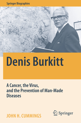 Denis Burkitt: A Cancer, the Virus, and the Prevention of Man-Made Diseases - Cummings, John H.